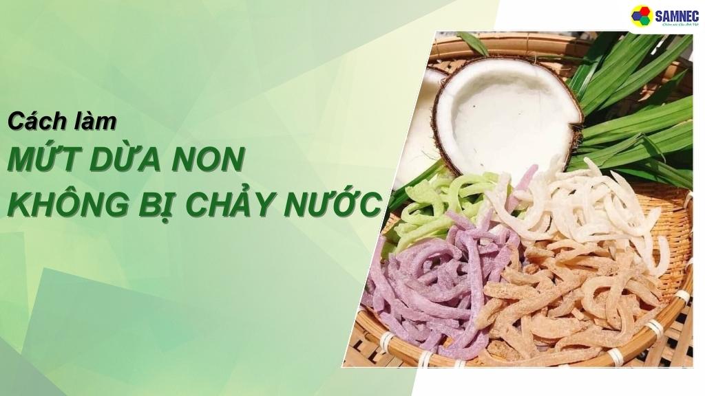 Mách bạn cách làm mứt dừa non không bị chảy nước chiêu đãi gia đình ngày Tết