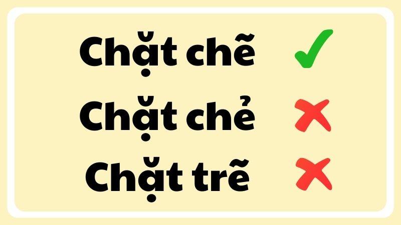 Chặt chẽ hay chặt chẻ hay chặt trẽ đúng chính tả?