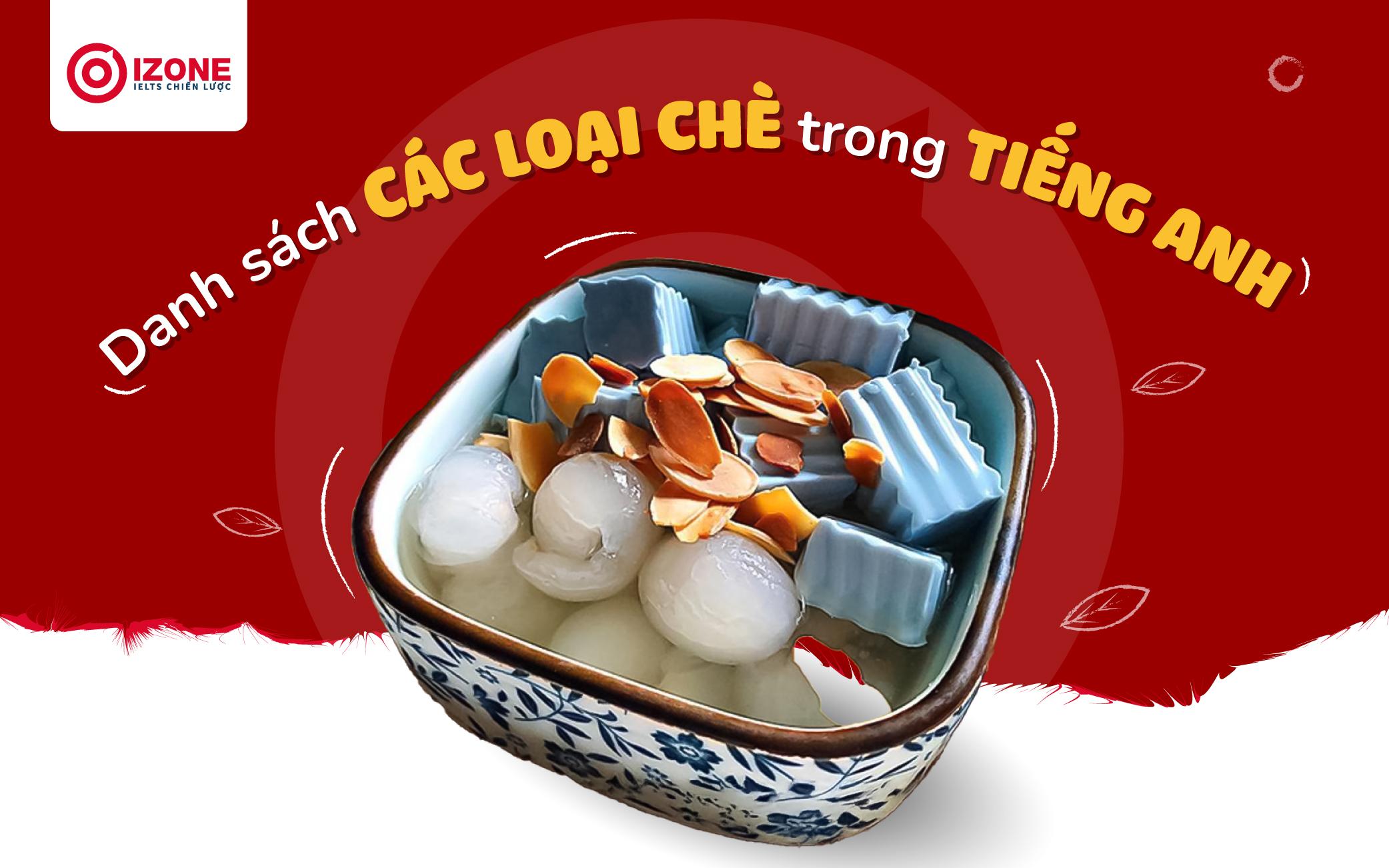 Từ vựng về Tên các loại chè trong tiếng Anh kèm Sample hội thoại về chủ đề món chè