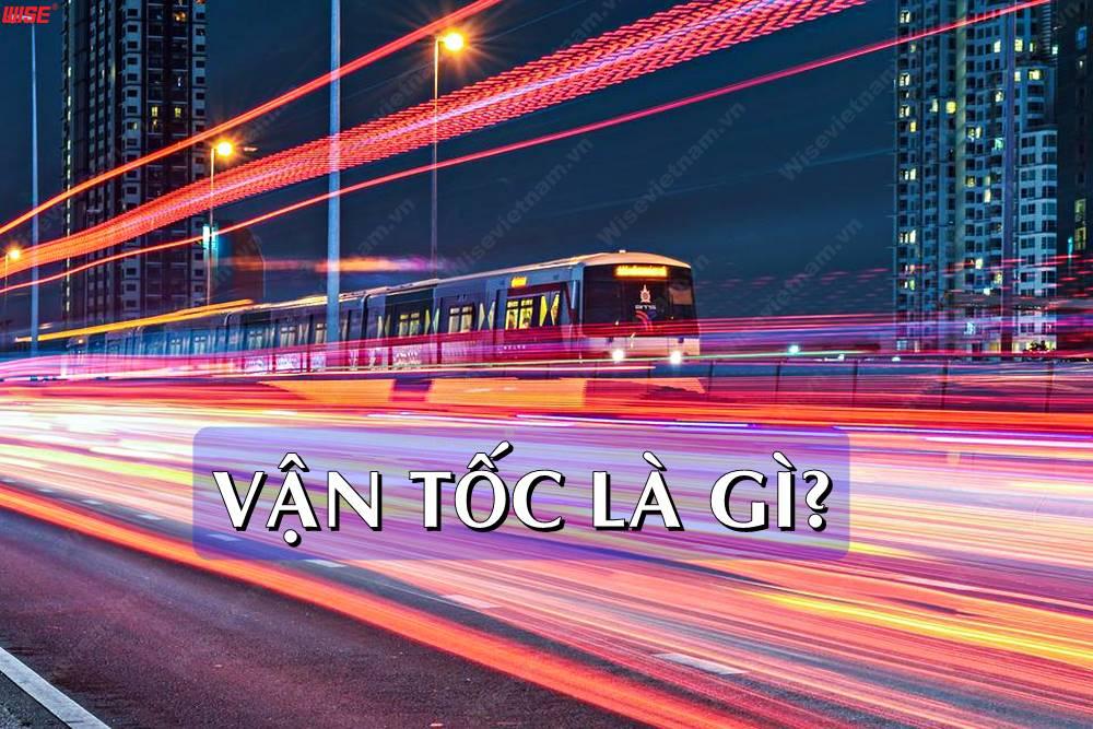 Vận tốc là gì? Tính chất và công thức tính vận tốc