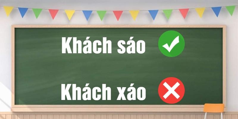 Khách sáo hay khách xáo: Đâu là từ đúng chính tả tiếng Việt?