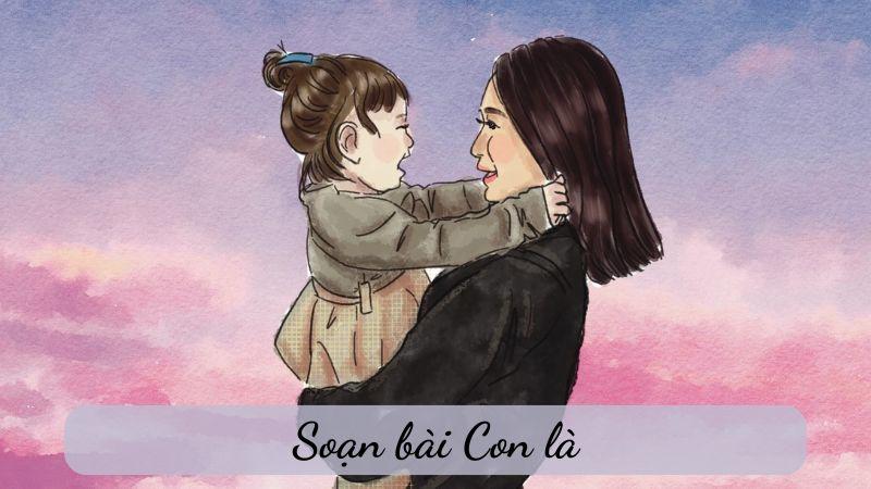 Soạn bài Con là … – Văn 6 NXB Chân trời sáng tạo