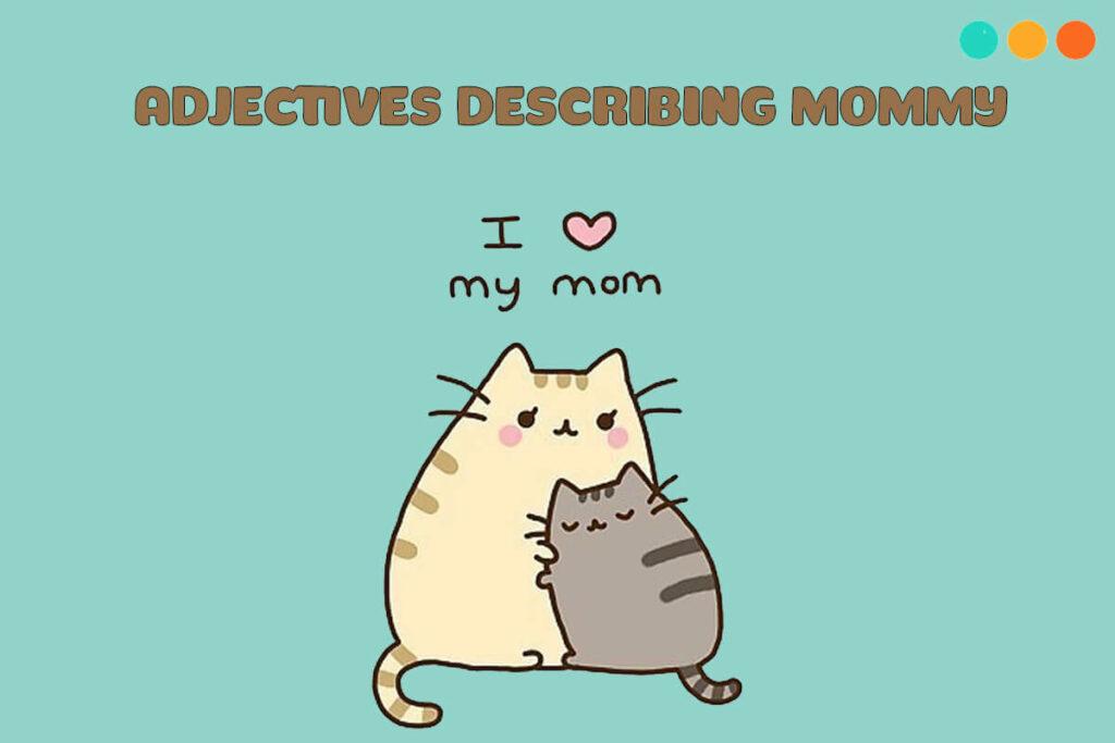 Chi tiết miêu tả mẹ bằng tiếng Anh – Tính từ miêu tả và bài viết mẫu