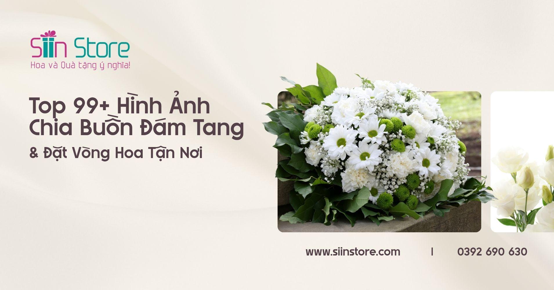 Top 99+ Hình Ảnh Chia Buồn Đám Tang & Đặt Vòng Hoa Tận Nơi - Siin Store | Hoa và Quà tặng ý nghĩa!