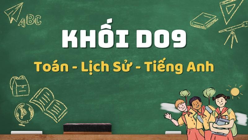 D09 là khối gì, có những môn học nào? D09 gồm những ngành nào?