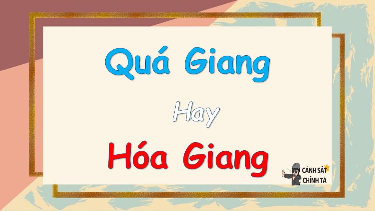 Quá giang hay hóa giang là đúng chính tả?