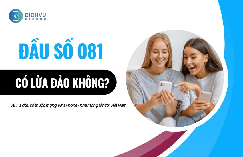 Liệu đầu số 081 lừa đảo có đúng? Hay thuộc mạng VinaPhone?