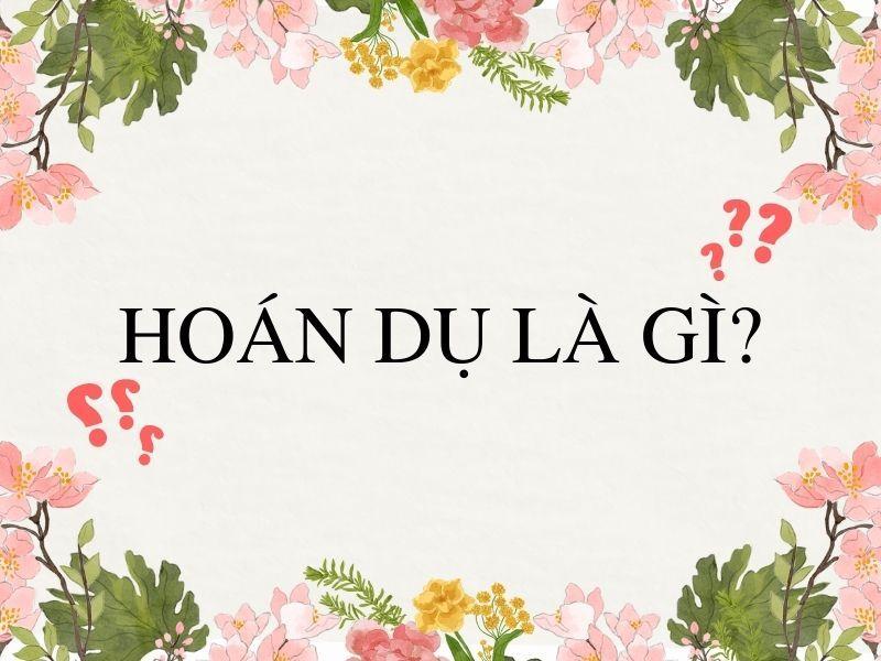 Hoán dụ là gì? Tác dụng hoán dụ, các loại hoán dụ và ví dụ minh họa