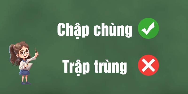 Trập trùng hay chập chùng: Phân biệt từ đúng chính tả và ý nghĩa?