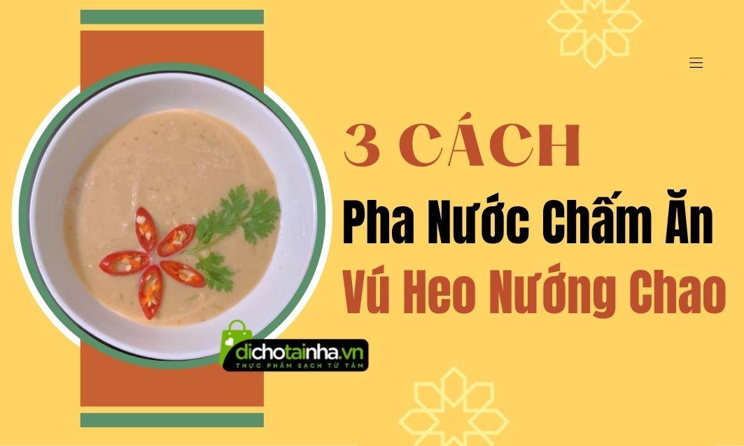 3 cách pha nước chấm vú heo nướng chao cực ngon, dễ làm tại nhà – chuẩn vị quán nướng
